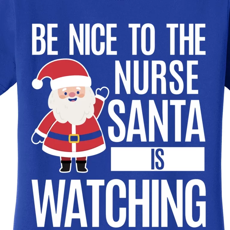 Be Nice To The Nurse Santa Is Watching Gift Women's T-Shirt