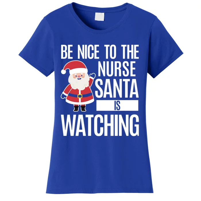 Be Nice To The Nurse Santa Is Watching Gift Women's T-Shirt