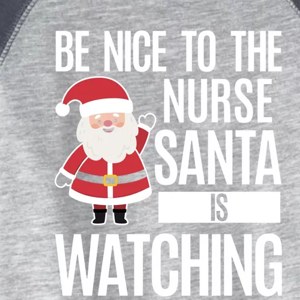 Be Nice To The Nurse Santa Is Watching Gift Toddler Fine Jersey T-Shirt