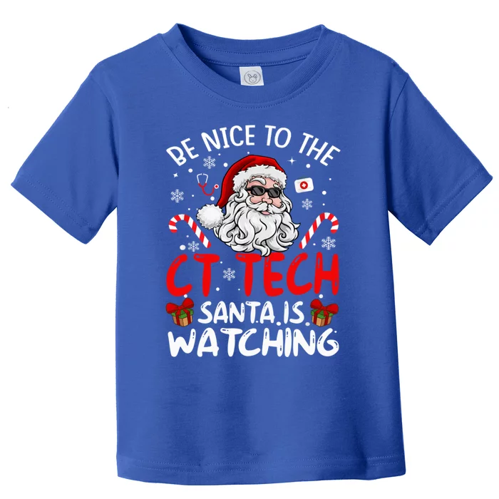 Be Nice To The Ct Tech Santa Is Watching Funny Christmas Gift Toddler T-Shirt