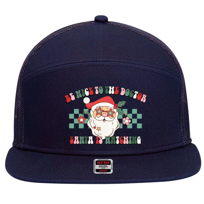 Be Nice To The Doctor Santa Is Watching Xmas Christmas Funny Gift Cool Gift 7 Panel Mesh Trucker Snapback Hat