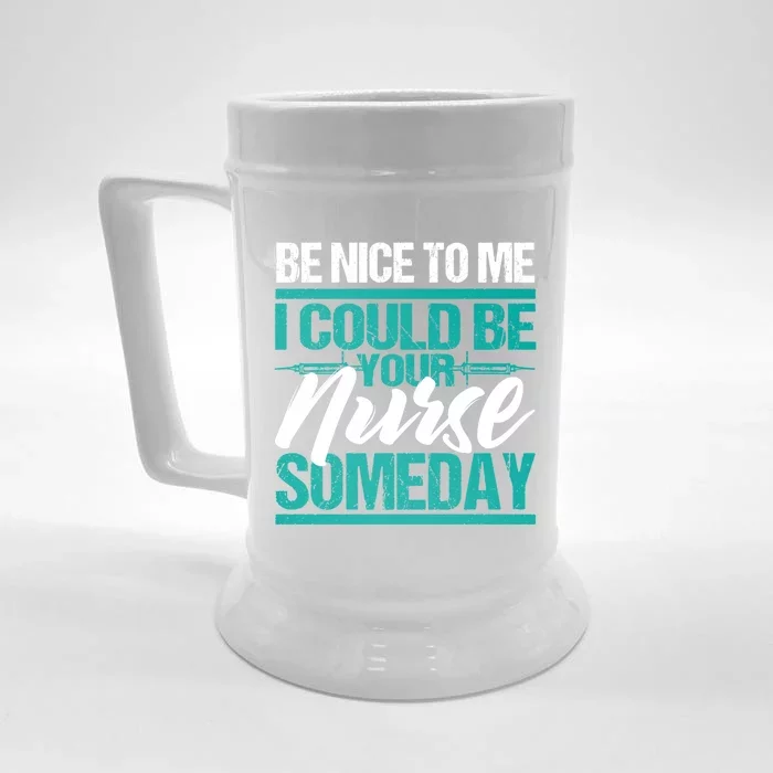 Be Nice To Me I Could Be Your Nurse Someday Gift Front & Back Beer Stein