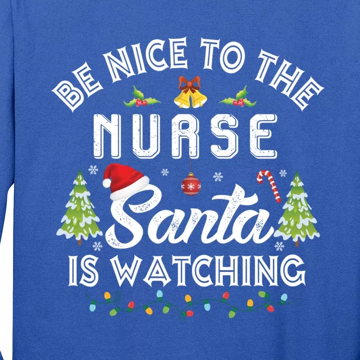 Be Nice To The Nurse Santa Is Watching Matching Christmas Gift Long Sleeve Shirt