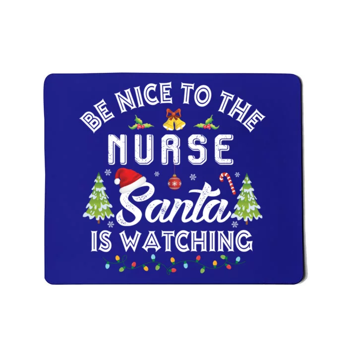 Be Nice To The Nurse Santa Is Watching Matching Christmas Gift Mousepad