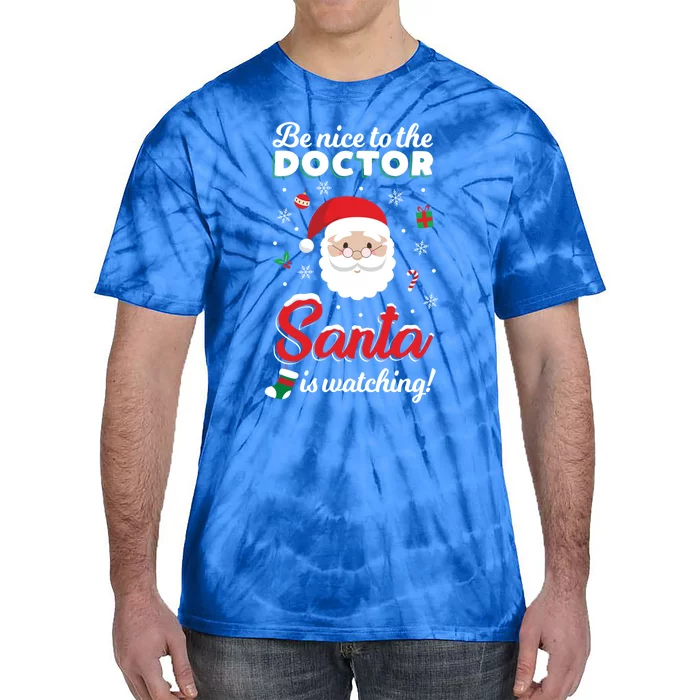 Be Nice To The Doctor Santa Is Watching Xmas Claus Cute Gift Tie-Dye T-Shirt