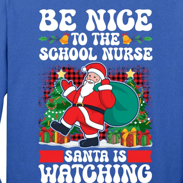 Be Nice To The School Nurse Santa Is Watching Christmas Xmas Cute Gift Tall Long Sleeve T-Shirt