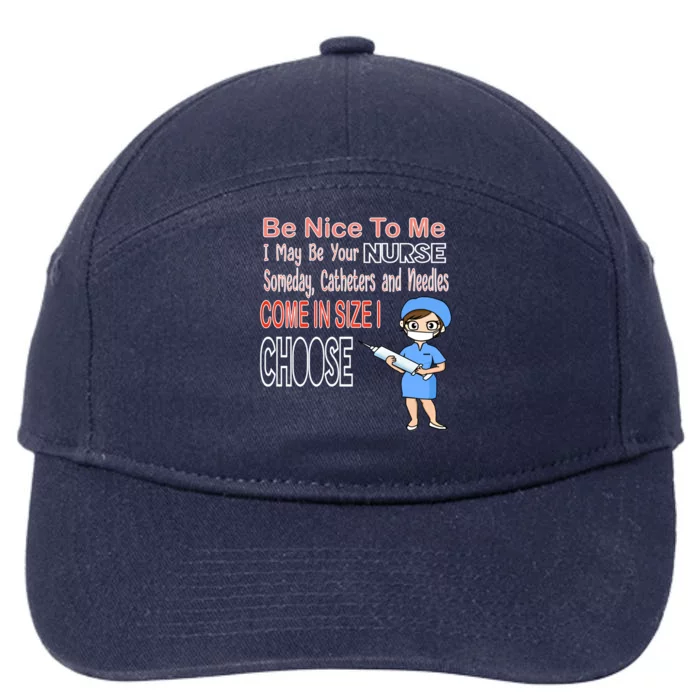 Be Nice To Me I May Be Your Nurse Someday Gift 7-Panel Snapback Hat