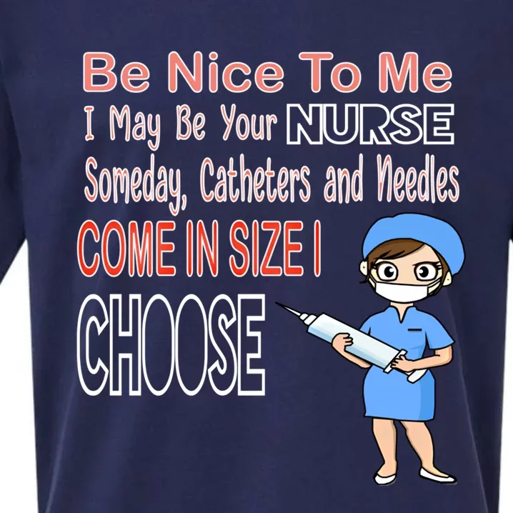 Be Nice To Me I May Be Your Nurse Someday Gift Sueded Cloud Jersey T-Shirt