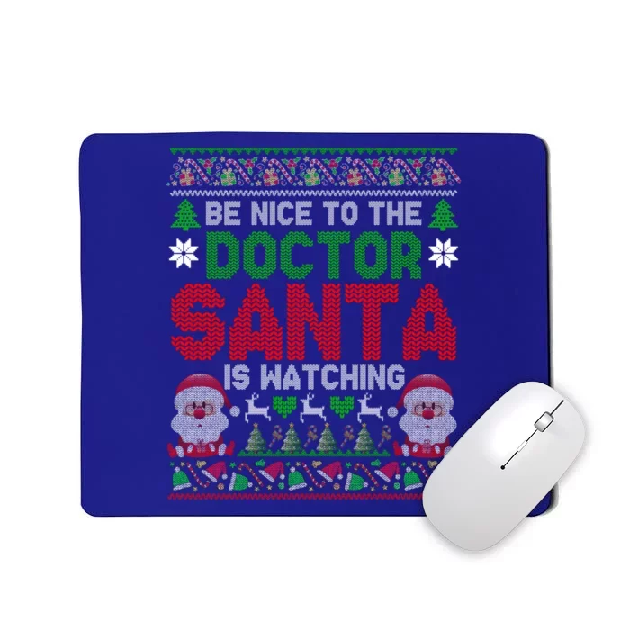 Be Nice To The Doctor Santa Is Watching Xmas Sweater Great Gift Mousepad