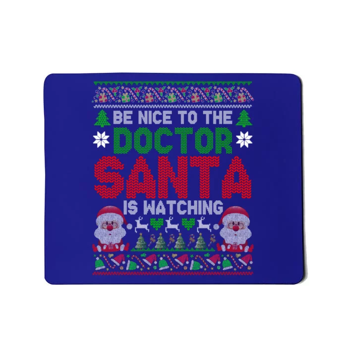 Be Nice To The Doctor Santa Is Watching Xmas Sweater Great Gift Mousepad