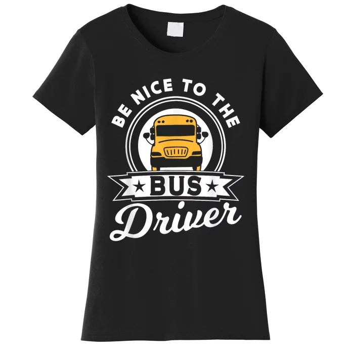 Be Nice To The Bus Driver Job Operator Busman Buses Women's T-Shirt