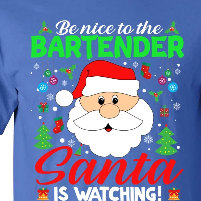 Be Nice To The Bartender Santa Is Watching Funny Xmas Funny Gift Cute Gift Tall T-Shirt