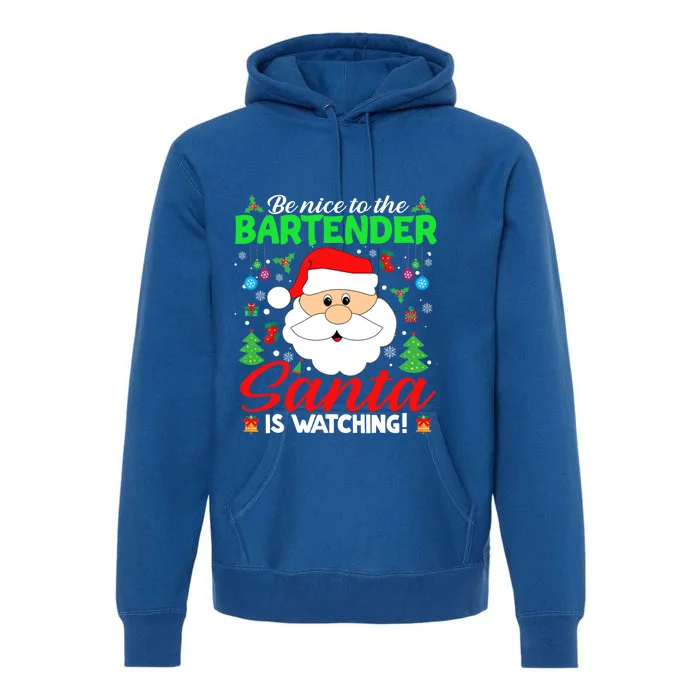 Be Nice To The Bartender Santa Is Watching Funny Xmas Funny Gift Cute Gift Premium Hoodie