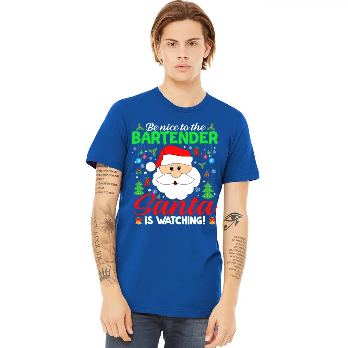 Be Nice To The Bartender Santa Is Watching Funny Xmas Funny Gift Cute Gift Premium T-Shirt