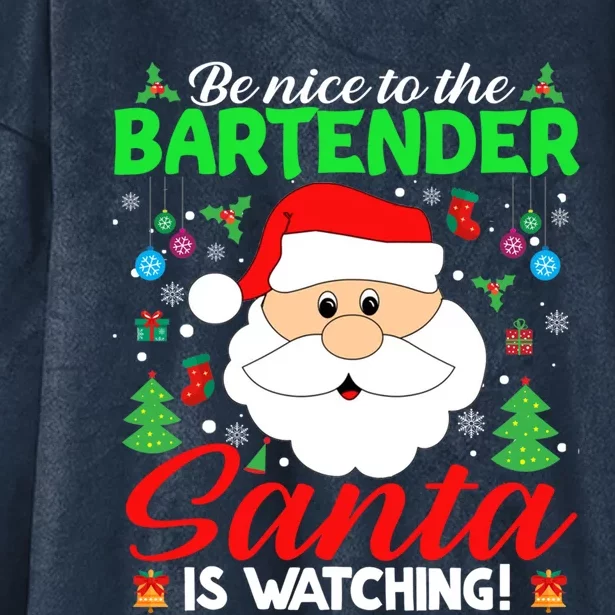 Be Nice To The Bartender Santa Is Watching Funny Xmas Funny Gift Cute Gift Hooded Wearable Blanket