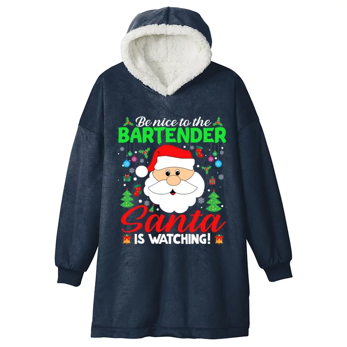 Be Nice To The Bartender Santa Is Watching Funny Xmas Funny Gift Cute Gift Hooded Wearable Blanket