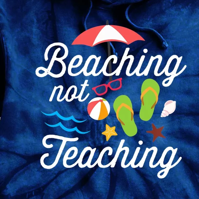 Beaching Not Teaching Teacher Design Tie Dye Hoodie