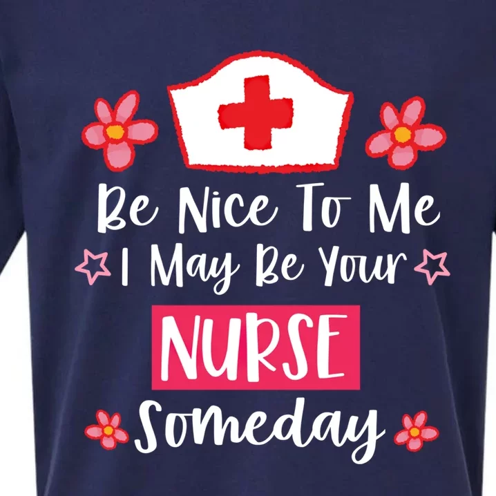 Be Nice To Me I May Be Your Nurse Someday Nursing Funny Gift Sueded Cloud Jersey T-Shirt