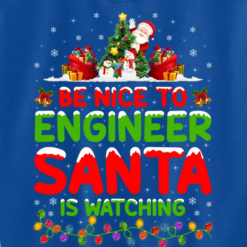 Be Nice To The Engineer Santa Is Watching Christmas Gift Kids Sweatshirt