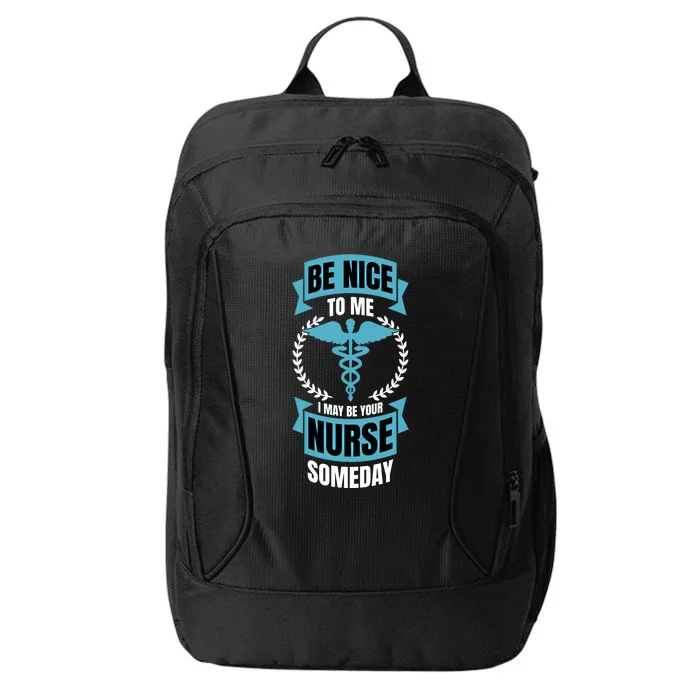 Be Nice To Me I May Be Your Nurse Someday Gift City Backpack