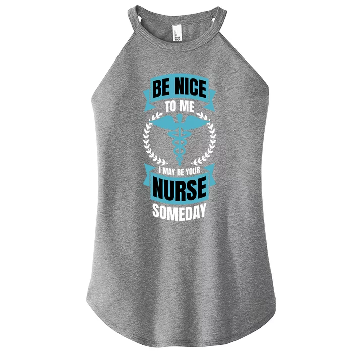 Be Nice To Me I May Be Your Nurse Someday Gift Women’s Perfect Tri Rocker Tank