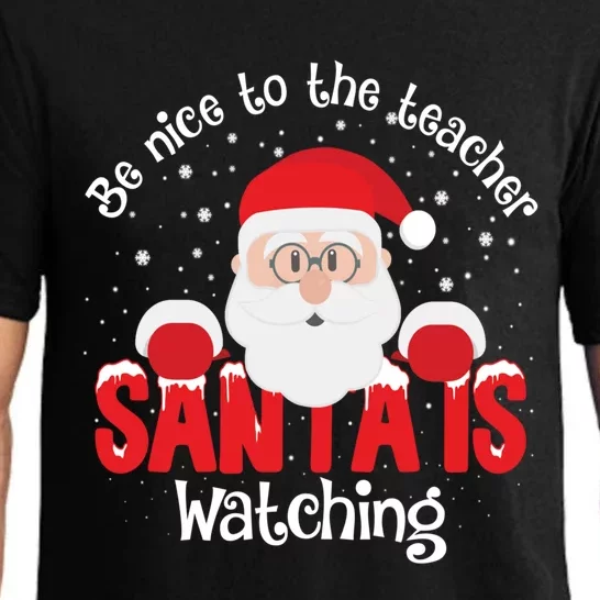 Be Nice To The Teacher Santa Is Watching Xmas Teacher Funny Gift Great Gift Pajama Set