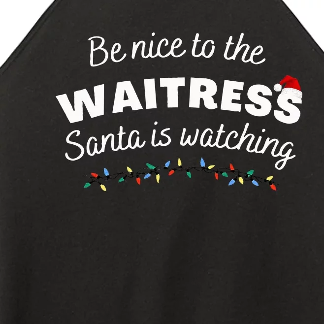 Be nice to the waitress Santa is Watching Funny Xmas Women’s Perfect Tri Rocker Tank