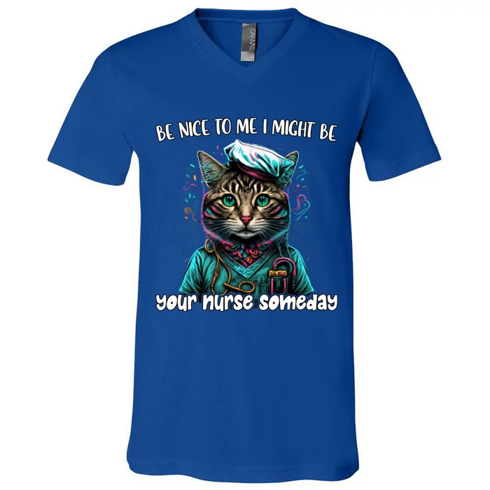 Be Nice To Me I Might Be Your Nurse Someday Nurse Life Cat Gift V-Neck T-Shirt