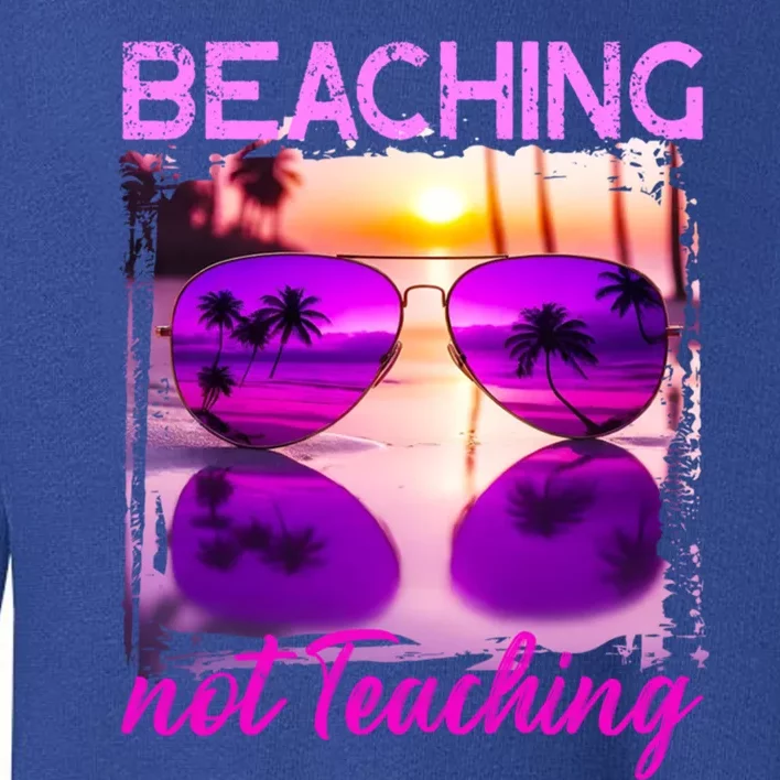 Beaching Not Teaching Tie Dye Summer Teacher Beach Vacation Cool Gift Toddler Sweatshirt