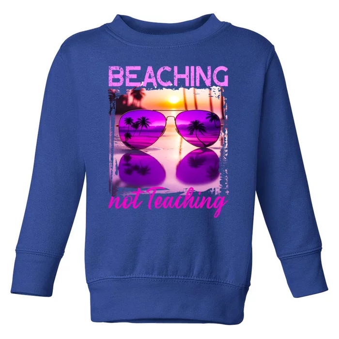 Beaching Not Teaching Tie Dye Summer Teacher Beach Vacation Cool Gift Toddler Sweatshirt