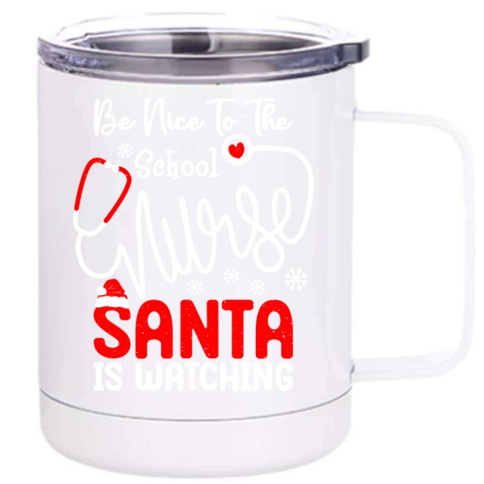 Be Nice To The School Nurse Santa Is Watching School Nurse Gift Front & Back 12oz Stainless Steel Tumbler Cup