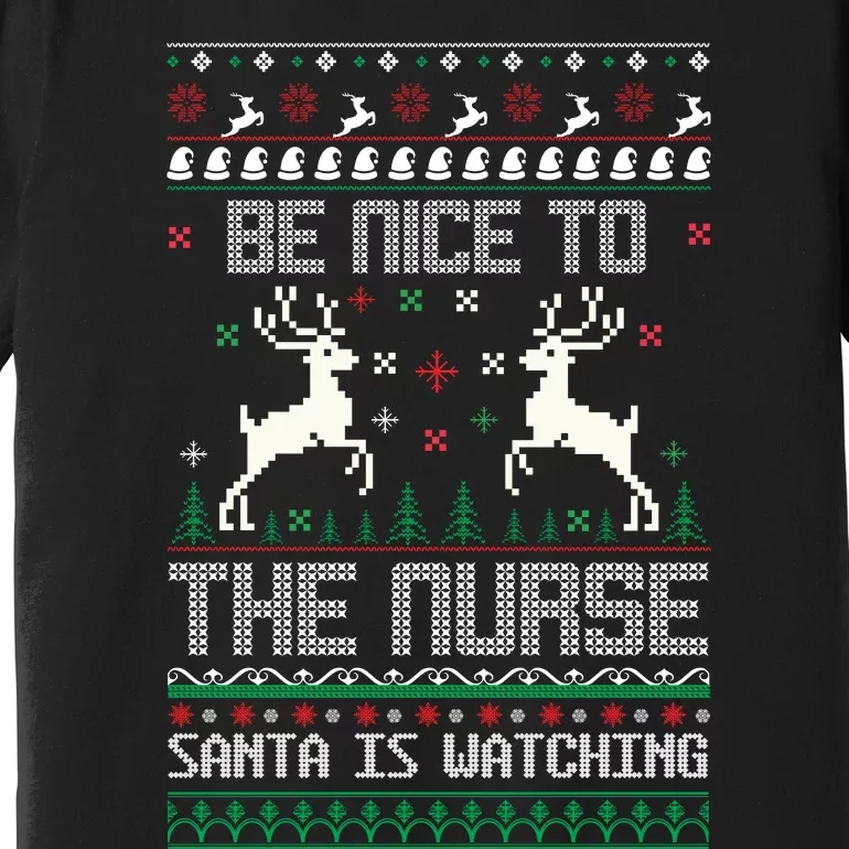 Be Nice To The Nurse Santa Is Watching Premium T-Shirt