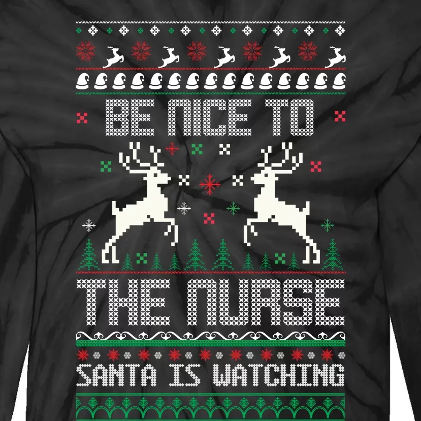 Be Nice To The Nurse Santa Is Watching Tie-Dye Long Sleeve Shirt