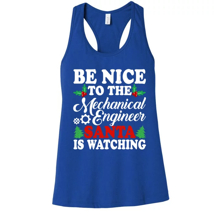 Be Nice To The Mechanical Engineer Santa Is Watching Xmas Funny Gift Women's Racerback Tank