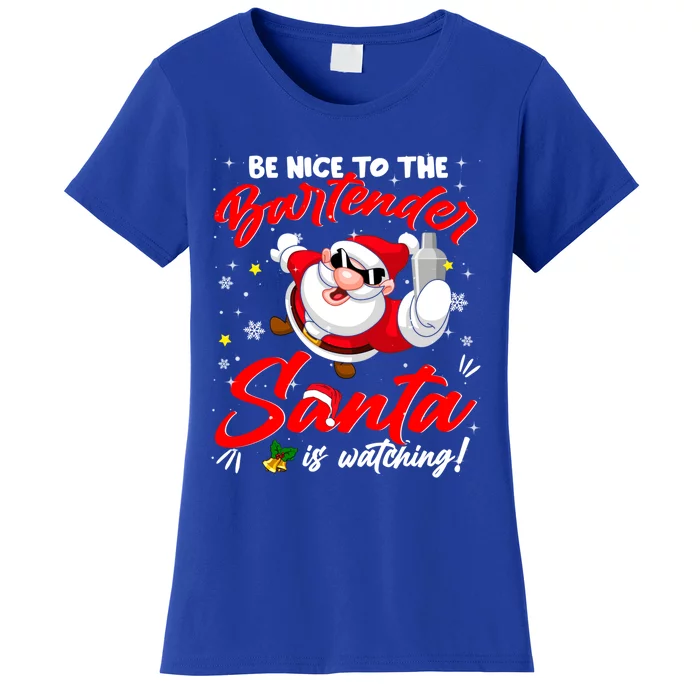 Be Nice To The Bartender Santa Is Watching Xmas Naughty Meaningful Gift Women's T-Shirt