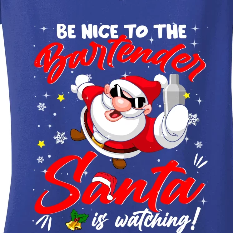 Be Nice To The Bartender Santa Is Watching Xmas Naughty Meaningful Gift Women's V-Neck T-Shirt