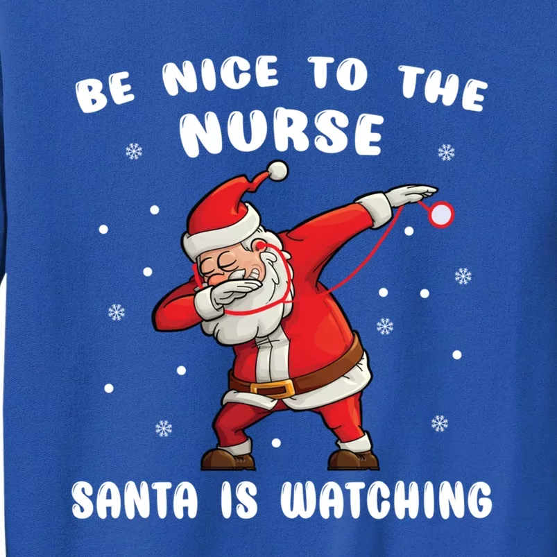 Be Nice To The Nurse Santa Is Watching Funny Santa Nurse Gift Tall Sweatshirt