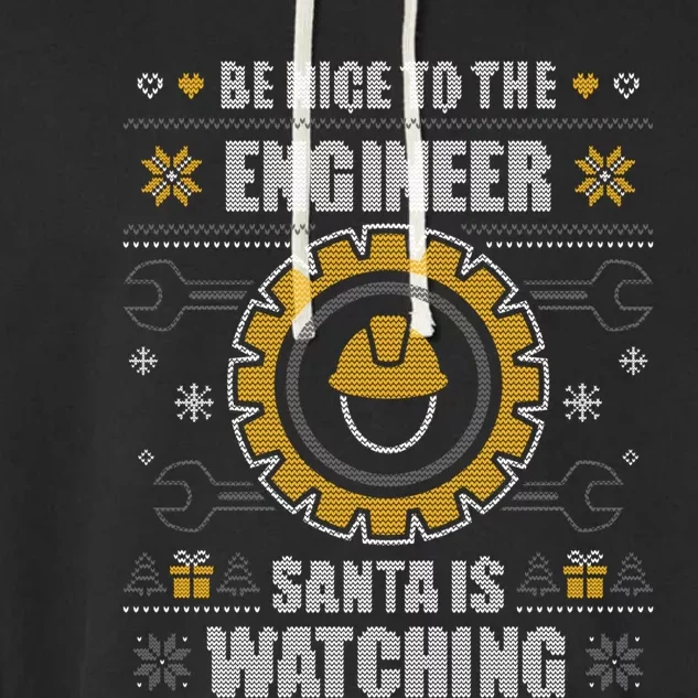 Be Nice To The Engineer Ugly Christmas Gift Engineering Garment-Dyed Fleece Hoodie