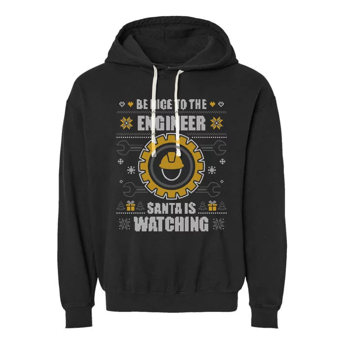 Be Nice To The Engineer Ugly Christmas Gift Engineering Garment-Dyed Fleece Hoodie