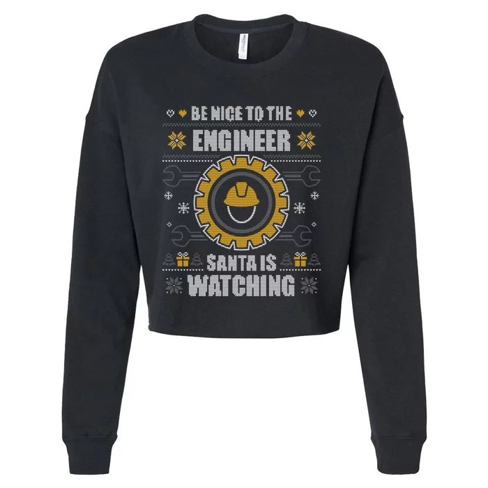 Be Nice To The Engineer Ugly Christmas Gift Engineering Cropped Pullover Crew