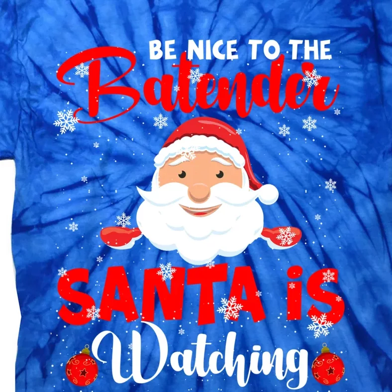 Be Nice To The Bartender Santa's Watching Xmas Santa Lover Cool Gift Tie-Dye T-Shirt