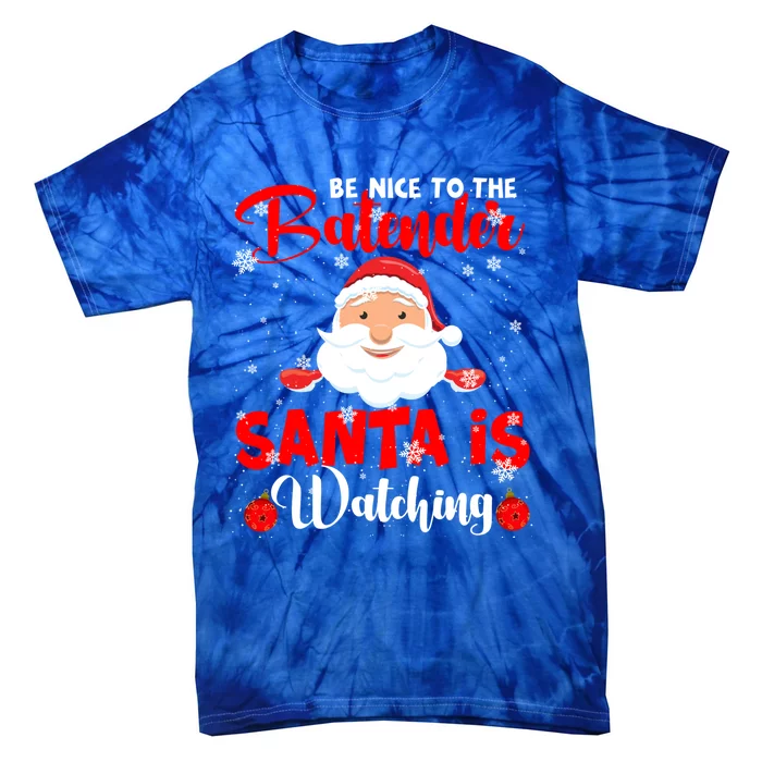 Be Nice To The Bartender Santa's Watching Xmas Santa Lover Cool Gift Tie-Dye T-Shirt