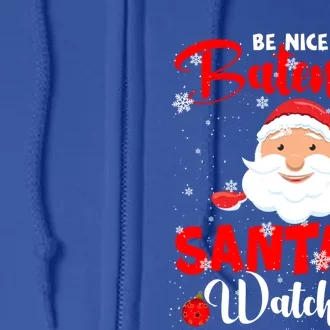 Be Nice To The Bartender Santa's Watching Xmas Santa Lover Cool Gift Full Zip Hoodie