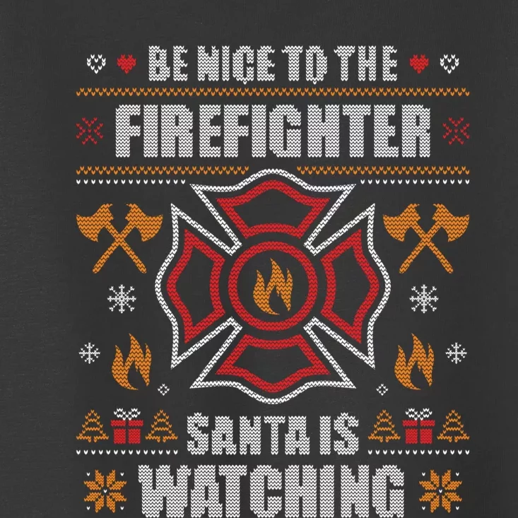 Be Nice To The Firefighter Ugly Christmas Fireman Toddler T-Shirt