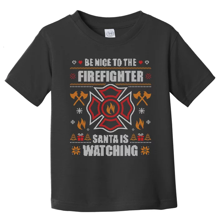 Be Nice To The Firefighter Ugly Christmas Fireman Toddler T-Shirt