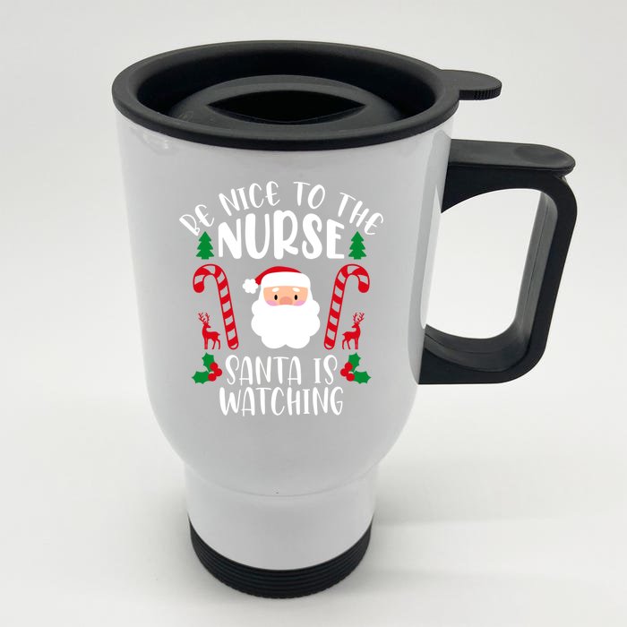 Be Nice To The Nurse Santa Is Watching Funny Xmas Jokes Gift Front & Back Stainless Steel Travel Mug