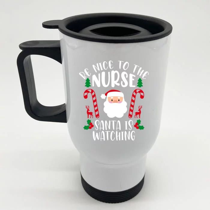 Be Nice To The Nurse Santa Is Watching Funny Xmas Jokes Gift Front & Back Stainless Steel Travel Mug