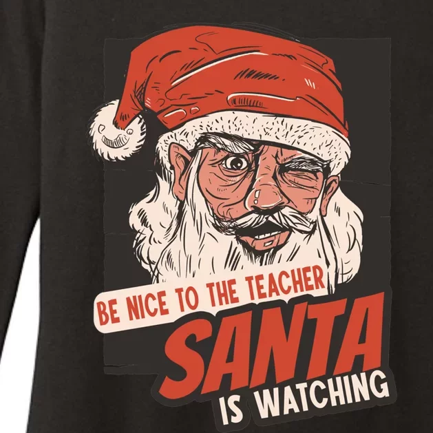 Be Nice To The Teacher Santa Is Watching Funny School Xmas Gift Womens CVC Long Sleeve Shirt