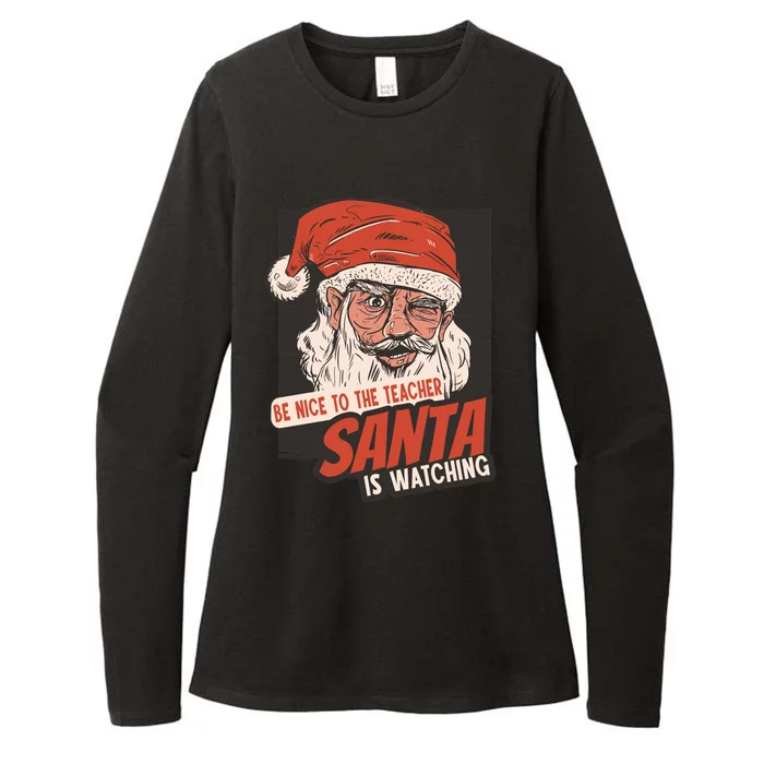 Be Nice To The Teacher Santa Is Watching Funny School Xmas Gift Womens CVC Long Sleeve Shirt