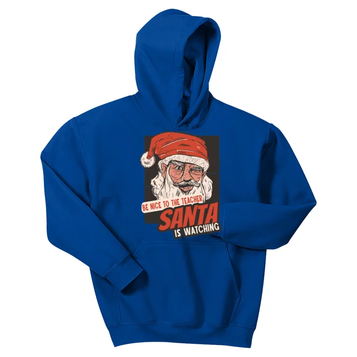 Be Nice To The Teacher Santa Is Watching Funny School Xmas Gift Kids Hoodie